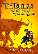 Tom Trueheart & the Land of Myths & Legends