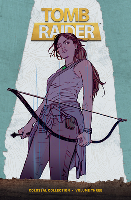 Tomb Raider Colossal Collection Volume 3 - Simone, Gail, and Tamaki, Mariko