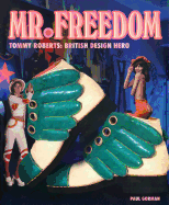 Tommy Roberts: Mr. Freedom: British Design Hero