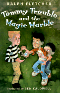 Tommy Trouble and the Magic Marble - Fletcher, Ralph