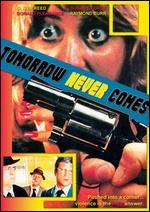 Tomorrow Never Comes