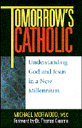Tomorrow's Catholic: Understanding God and Jesus in a New Millennium
