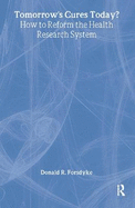 Tomorrow's cures today?: how to reform the health research system