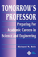 Tomorrow's Professor: Preparing for Academic Careers in Science and Engineering