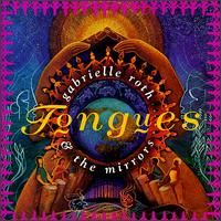 Tongues - Gabrielle Roth & the Mirrors
