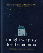 Tonight We Pray for the Momma: 100 Midnight Mom Devotions and Prayers