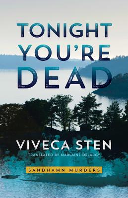 Tonight You're Dead - Sten, Viveca, and Delargy, Marlaine (Translated by)