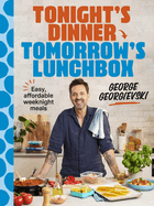 Tonight's Dinner, Tomorrow's Lunchbox: Easy affordable weeknight meals
