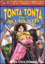 Tonta Tonta Pero No Tanto