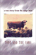 Tony and the Cows: A True Story from the Range Wars