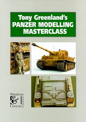 Tony Greenland's Panzer Modelling Masterclass - Greenland, Tony