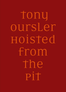 Tony Oursler. Hoisted from the Pit: Cat. Kunst Museum Winterthur