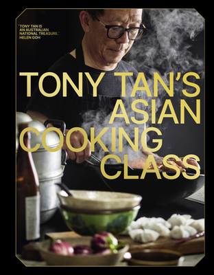Tony Tan's Asian Cooking Class - Tan, Tony