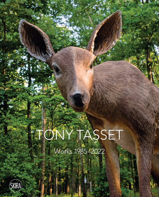 Tony Tasset - Grabner, Michelle (Text by), and Russeth, Andrew (Text by)
