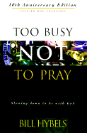 Too Busy Not to Pray: Slowing Down to Be with God