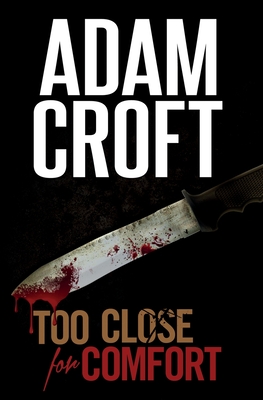 Too Close for Comfort - Croft, Adam