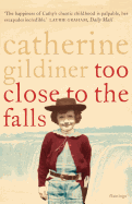 Too Close to the Falls: A Memoir
