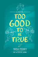 Too Good to Be True