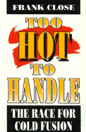 Too Hot to Handle: The Race for Cold Fusion