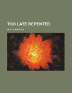 Too late repented