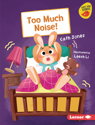 Too Much Noise! - Jones, Cath, and Li, Leesh (Illustrator)