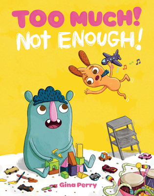 Too Much! Not Enough! - Perry, Gina