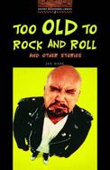 Too Old to Rock and Roll and Other Stories