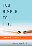 Too Simple to Fail: A Case for Educational Change