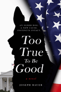 Too True to Be Good