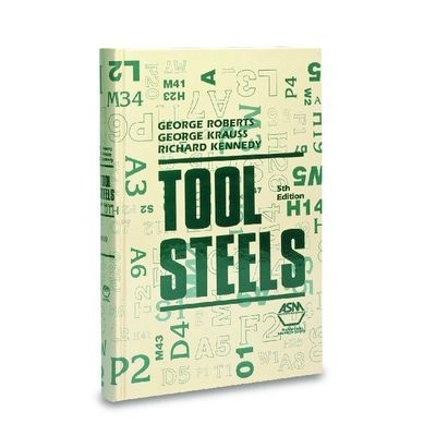 Tool Steels, 5th Ed. - Roberts, George, and Roberts, G A, and George, Roberts