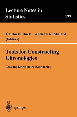 Tools for Constructing Chronologies: Crossing Disciplinary Boundaries - Buck, Caitlin E (Editor), and Millard, Andrew R (Editor)