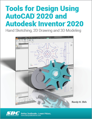 Tools for Design Using AutoCAD 2020 and Autodesk Inventor 2020 - Shih, Randy H.