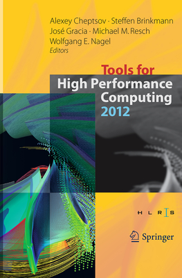 Tools for High Performance Computing 2012 - Cheptsov, Alexey (Editor), and Brinkmann, Steffen (Editor), and Gracia, Jos� (Editor)