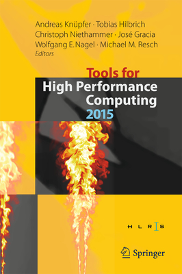 Tools for High Performance Computing 2015: Proceedings of the 9th International Workshop on Parallel Tools for High Performance Computing, September 2015, Dresden, Germany - Kn�pfer, Andreas (Editor), and Hilbrich, Tobias (Editor), and Niethammer, Christoph (Editor)