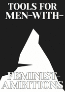Tools for Men with Feminist Ambitions