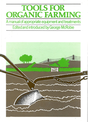 Tools for Organic Farming - McRobie, George (Editor)