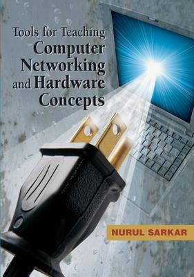 Tools for Teaching Computer Networking and Hardware Concepts - Sarkar, Nurul (Editor)