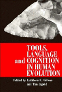 Tools, Language and Cognition in Human Evolution