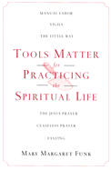 Tools Matter for Practicing the Spiritual Life