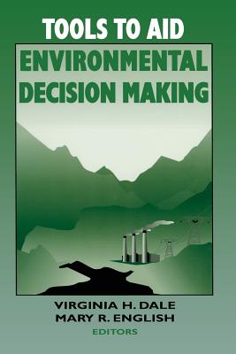 Tools to Aid Environmental Decision Making - Dale, Virginia H (Editor), and English, Mary R (Editor)