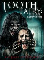 Tooth Fairy: The Last Extraction