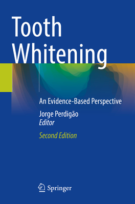 Tooth Whitening: An Evidence-Based Perspective - Perdig�o, Jorge (Editor)