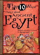 Top 10 Worst Things about Ancient Egypt: You Wouldn't Want to Know!