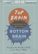Top Brain, Bottom Brain: Surprising Insights Into How You Think