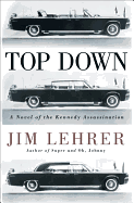 Top Down: A Novel of the Kennedy Assassination