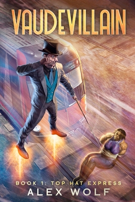 Top Hat Express: A LitRPG Adventure - Wolf, Alex