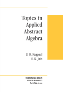 Topics in Applied Abstract Algebra - Nagpaul, S R, and Jain, S K