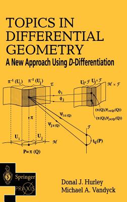 Topics in Differential Geometry: A New Approach Using D-Differentiation - Hurley, Donal J, and Vandyck, Michael A