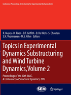 Topics in Experimental Dynamics Substructuring and Wind Turbine Dynamics, Volume 2: Proceedings of the 30th Imac, a Conference on Structural Dynamics, 2012