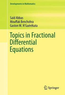 Topics in Fractional Differential Equations - Abbas, Sa�d, and Benchohra, Mouffak, and N'Gu�r�kata, Gaston M